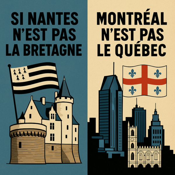 SI NANTES N’EST PAS LA BRETAGNE, MONTRÉAL N’EST PAS LE QUÉBEC