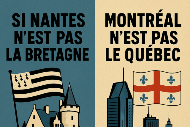 SI NANTES N’EST PAS LA BRETAGNE, MONTRÉAL N’EST PAS LE QUÉBEC